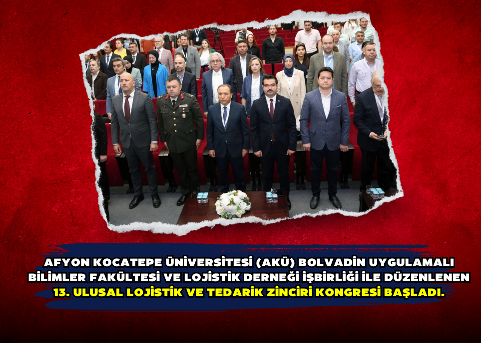 Afyon Kocatepe Üniversitesi (AKÜ) Bolvadin Uygulamalı Bilimler Fakültesi ve Lojistik Derneği işbirliği ile düzenlenen 13. Ulusal Lojistik ve Tedarik Zinciri Kongresi başladı.