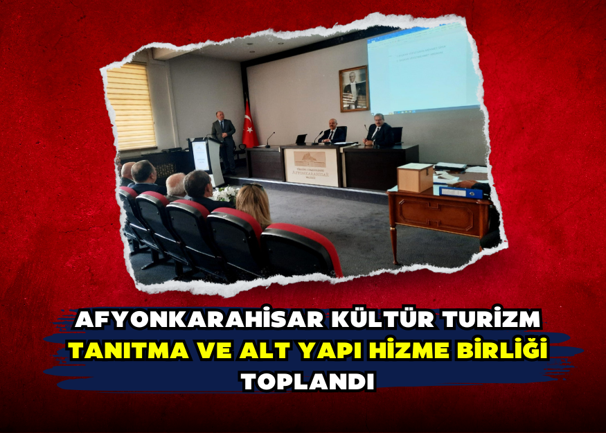 Afyonkarahisar Kültür Turizm Tanıtma ve Alt Yapı Hizmet Birliği Toplandı