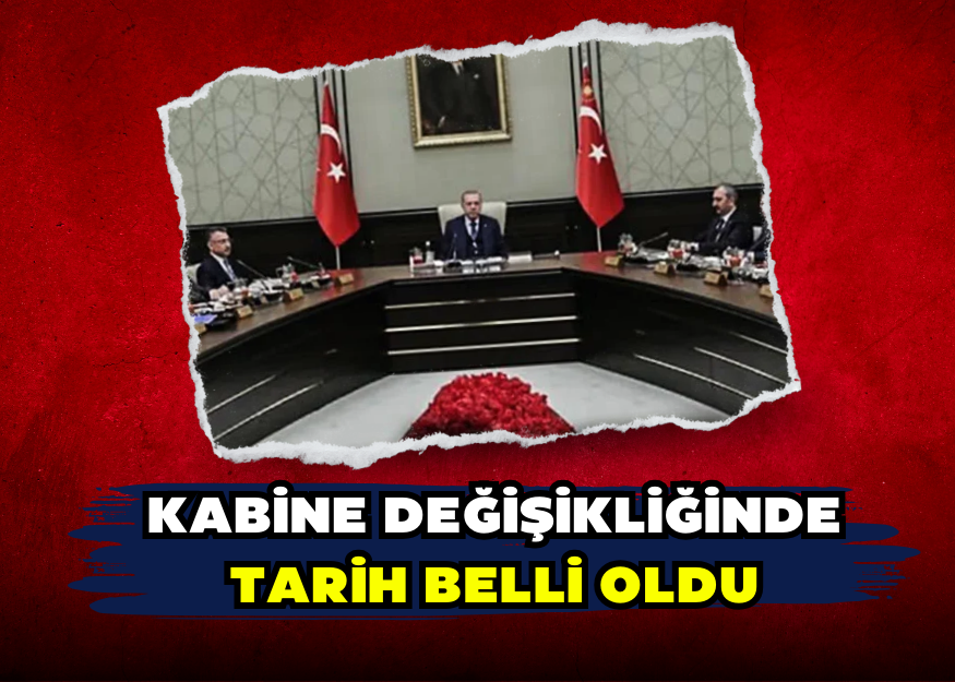 Kabine değişikliğinde tarih belli oldu