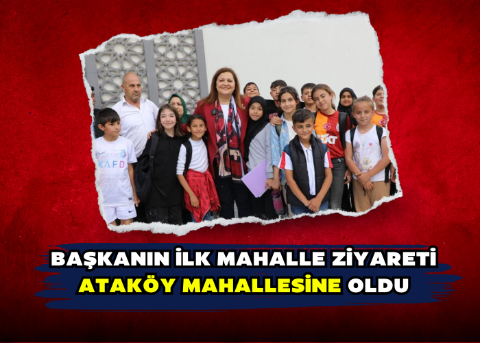 Başkanın ilk mahalle ziyareti Ataköy mahallesine Oldu