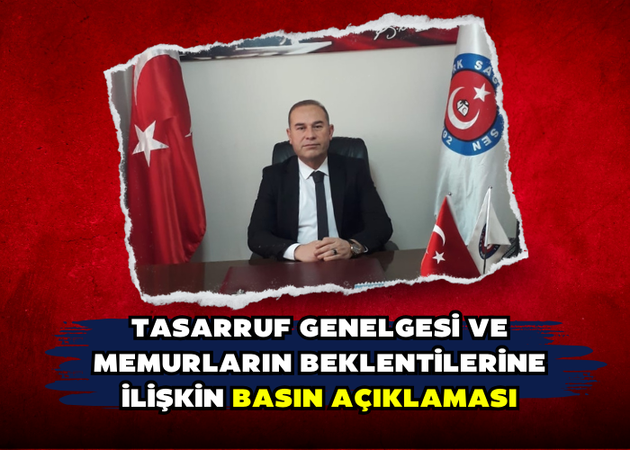 TASARRUF GENELGESİ VE MEMURLARIN BEKLENTİLERİNE İLİŞKİN BASIN AÇIKLAMASI