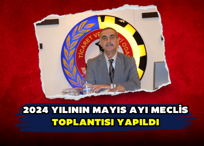 2024 YILININ MAYIS AYI MECLİS TOPLANTISI YAPILDI