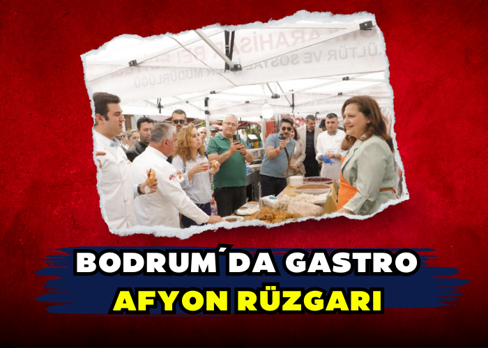 BODRUM´DA GASTRO AFYON RÜZGARI