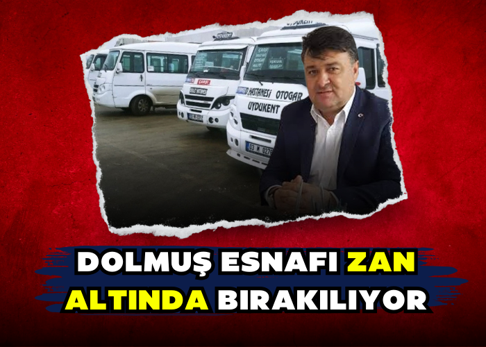 Dolmuş Esnafı Zan Altında Bırakılıyor