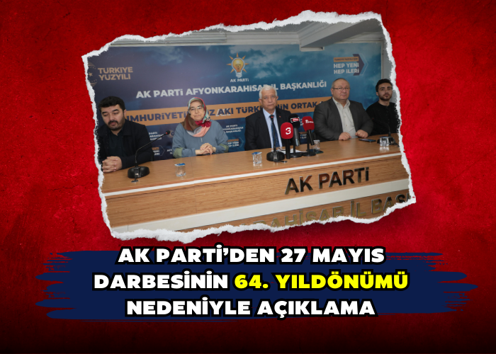 AK PARTİ’DEN 27 MAYIS DARBESİNİN 64. YILDÖNÜMÜ NEDENİYLE AÇIKLAMA