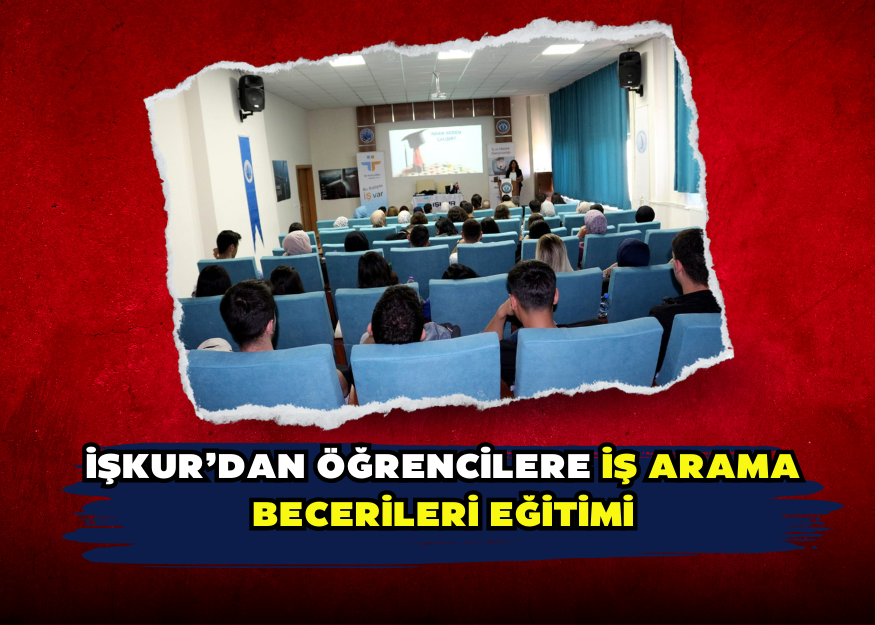 İŞKUR’dan Öğrencilere İş Arama Becerileri Eğitimi