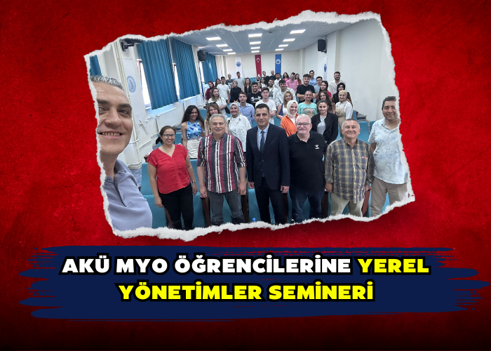 AKÜ MYO Öğrencilerine Yerel Yönetimler Semineri