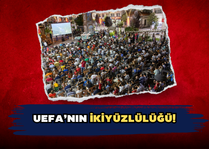 UEFA’nın ikiyüzlülüğü!