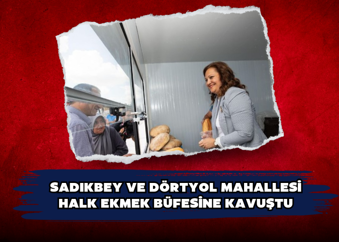 SADIKBEY VE DÖRTYOL MAHALLESİ HALK EKMEK BÜFESİNE KAVUŞTU