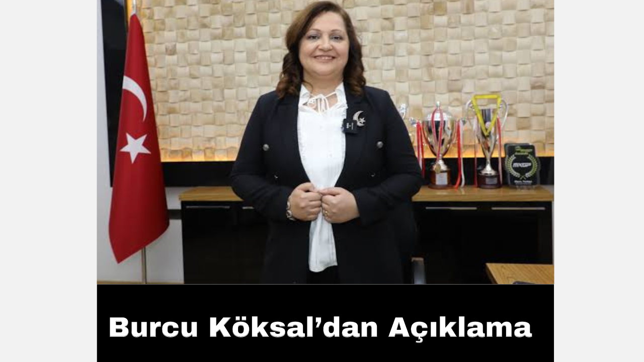 Burcu Köksal’dan Açıklama 