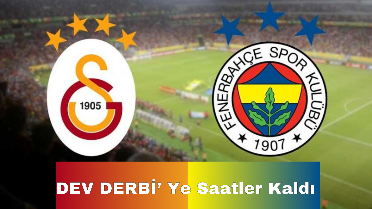 DEV DERBİYE SAATLER KALDI. TARAFTARLARA SANİYELER YETTİ.