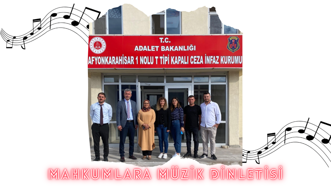 MAHKUMLARA MÜZİK DİNLETİSİ DÜZENLENDİ.