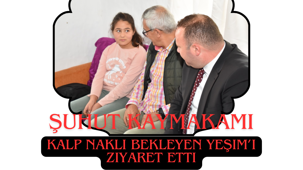 İZZET CEM ESER KALP NAKLİ BEKLEYEN YEŞİM'İ ZİYARET ETTİ.