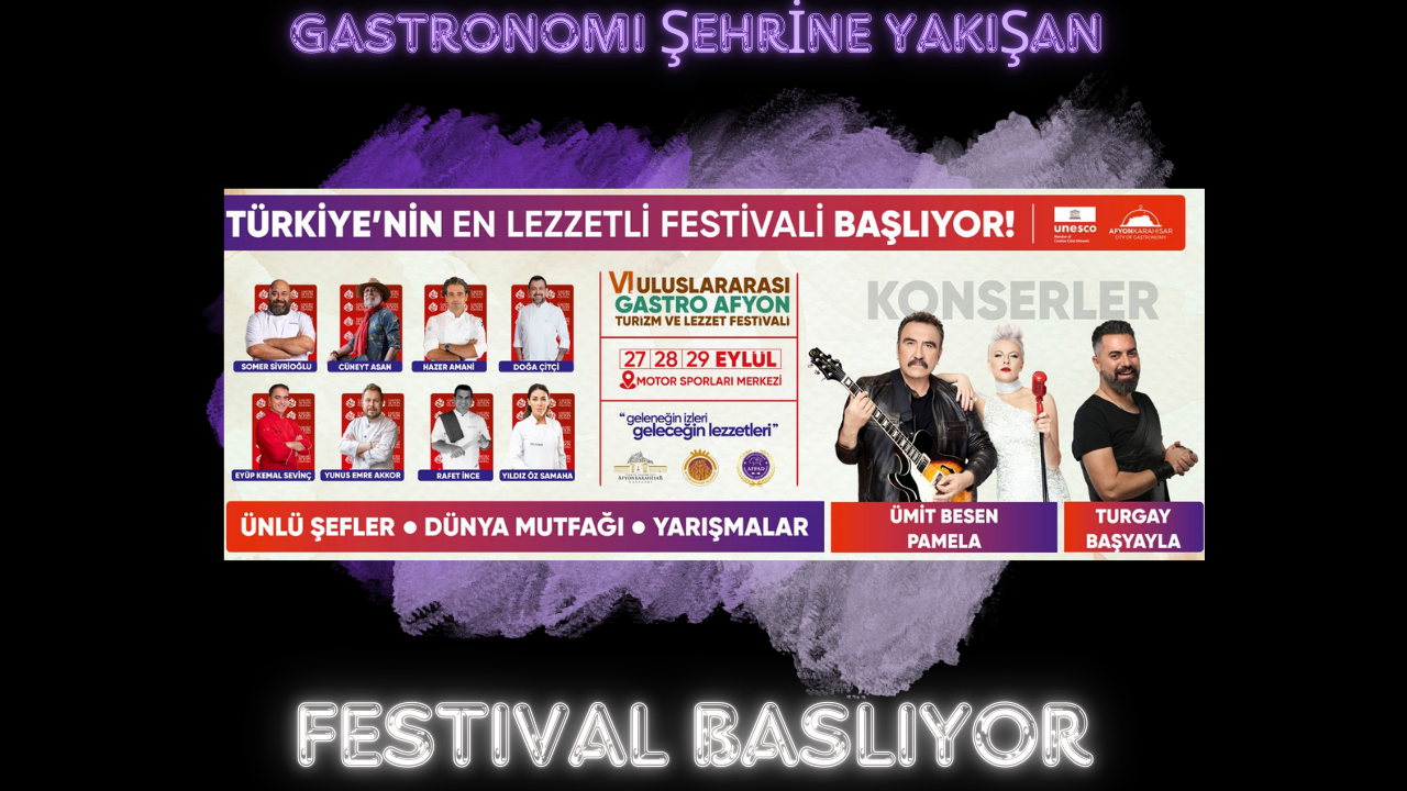 GASTRO AFYON FESTİVALİ BAŞLIYOR HAZIR MIYIZ AFYON!