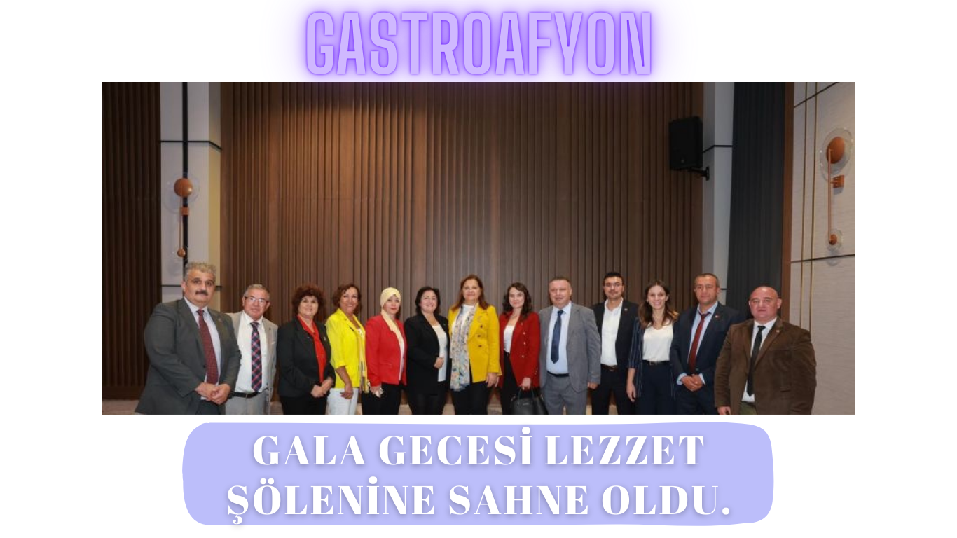 GALA GECESİ LEZZET ŞÖLENİNE SAHNE OLDU