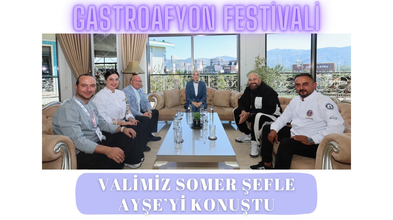 AFYON VALİSİ SOMER ŞEFLE NE GÖRÜŞTÜ?