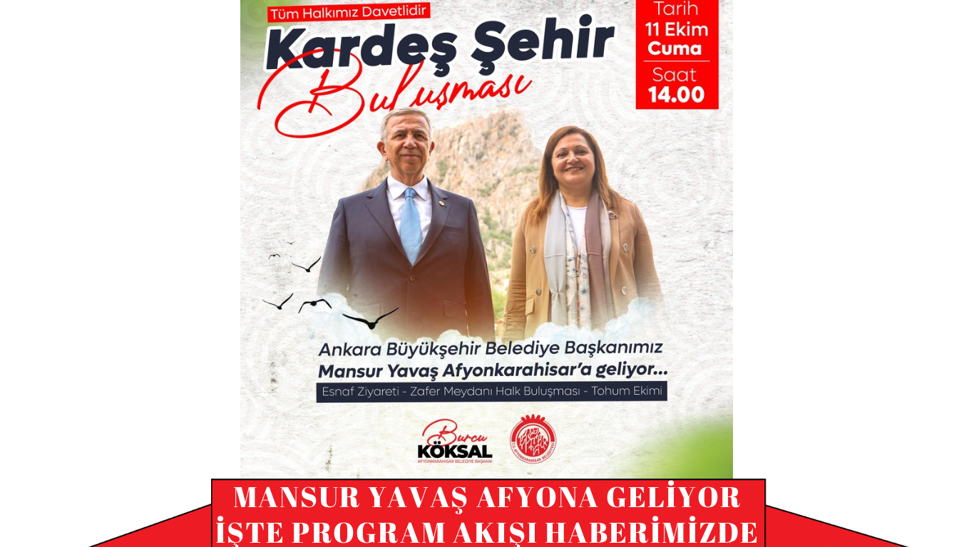 MANSUR YAVAŞ AFYONU ZİYARETE GELİYOR İŞTE PROGRAM HABERİMİZDE