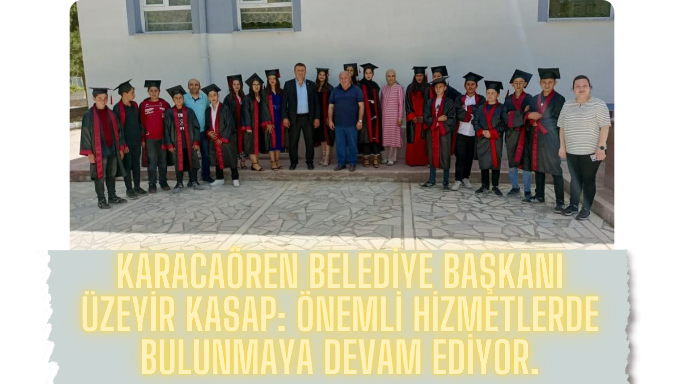 KARACAÖREN BELEDİYE BAŞKANI ÜZEYİR KASAP HER ŞEY KARACAÖREN İÇİN...