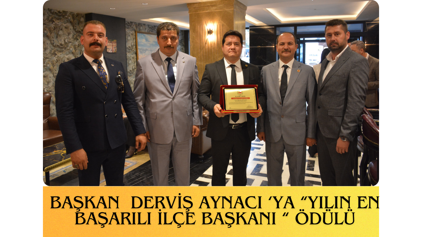  DERVİŞ AYNACI; “ÖDÜLÜ BİZE DESTEK VEREN HEMŞERİLERİMİZ ADINA ALIYORUM”  