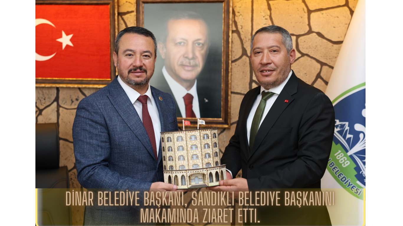 Dinar Belediye Başkanı, Sandıklı Belediye Başkanı’nı makamında ziyaret etti.