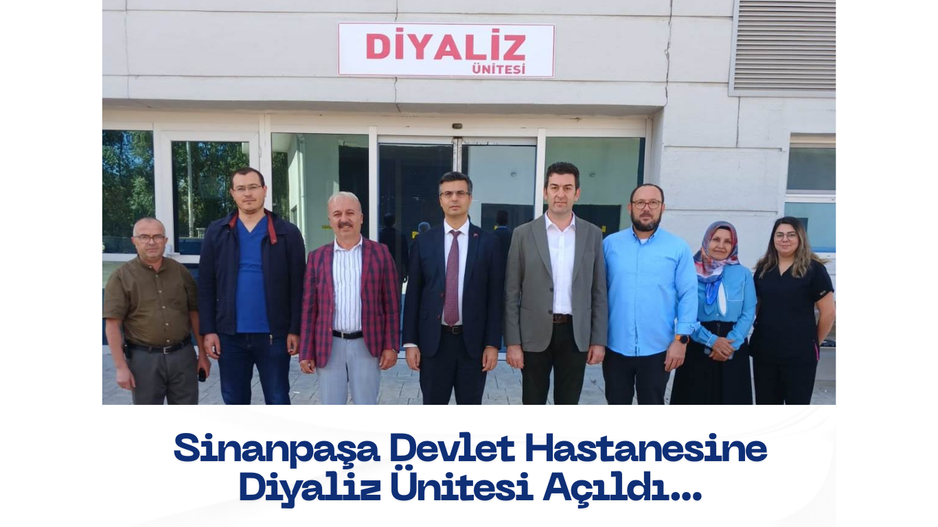 SİNANPAŞA DEVLET HASTANESİNE DİYALİZ ÜNİTESİ AÇILDI...