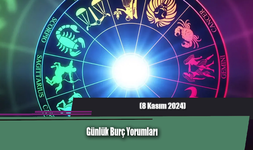 Günlük Burç Yorumları (8 Kasım 2024)