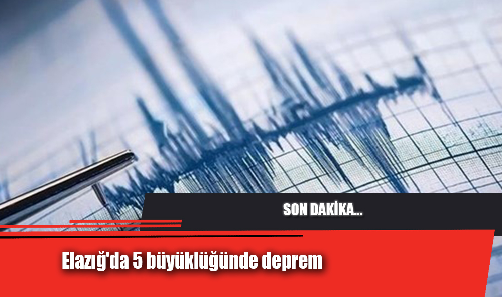 Elazığ'da 5 büyüklüğünde deprem