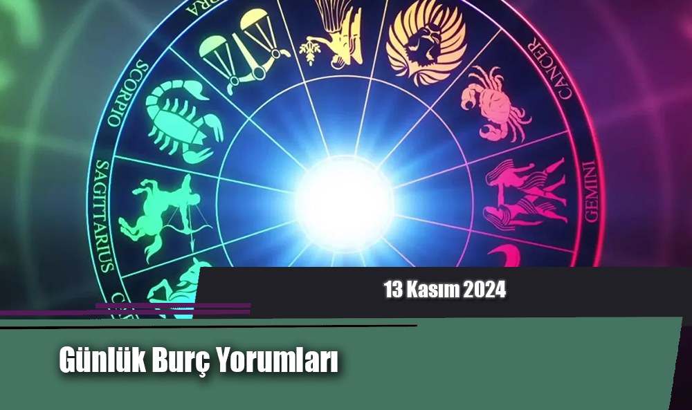 Günlük Burç Yorumları (13 Kasım 2024)