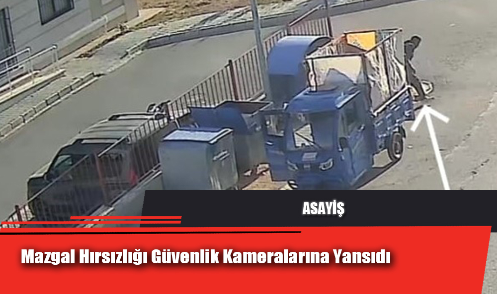 Mazgal Hırsızlığı Güvenlik Kameralarına Yansıdı