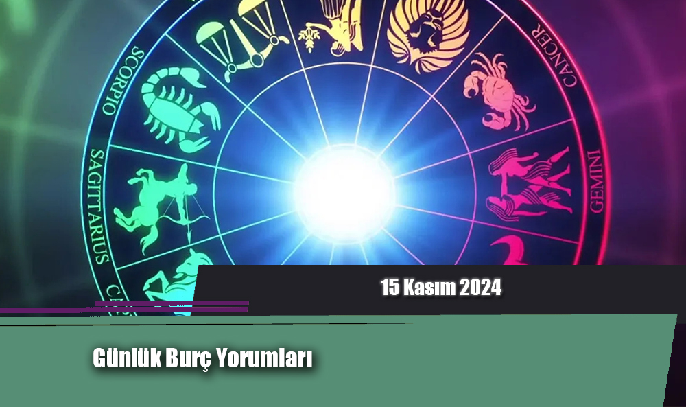 Günlük Burç Yorumları (15 Kasım 2024)