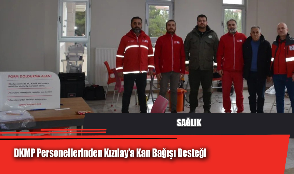 DKMP Personellerinden Kızılay’a Kan Bağışı Desteği