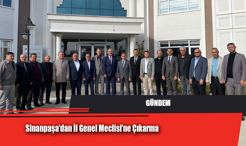 Sinanpaşa’dan İl Genel Meclisi’ne Çıkarma