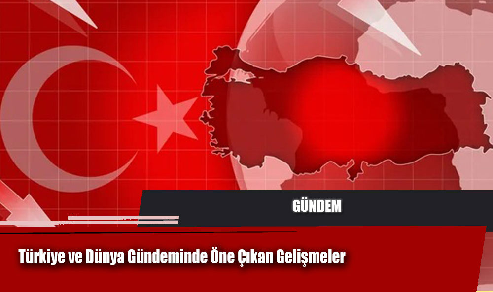 Türkiye ve Dünya Gündeminde Öne Çıkan Gelişmeler (21 Kasım 2024)