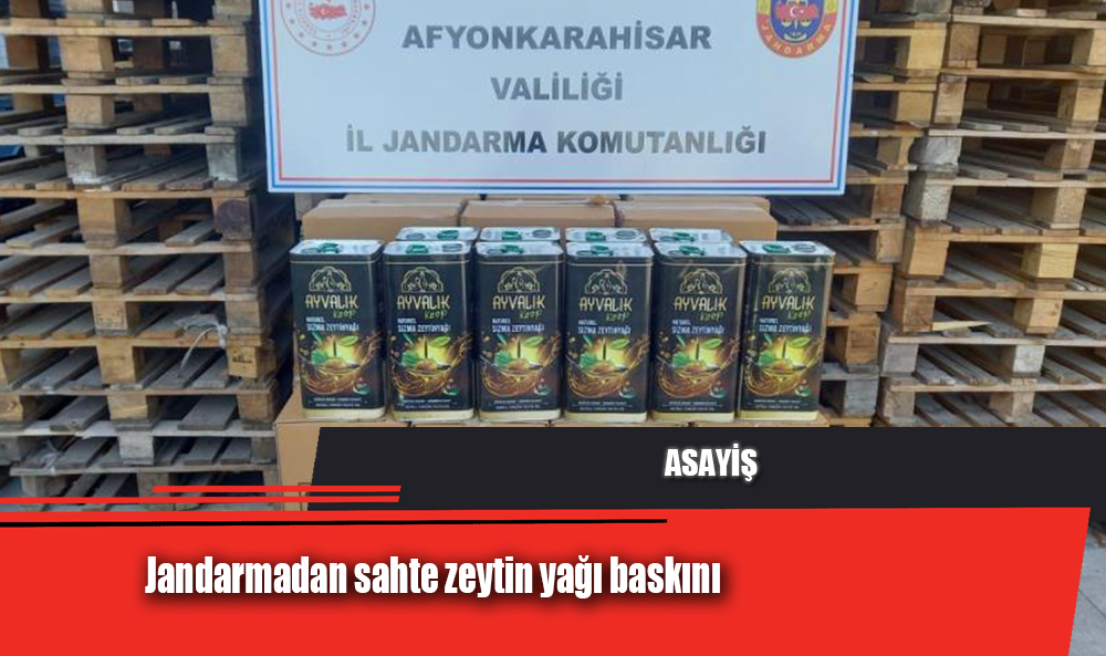 Jandarmadan sahte zeytin yağı baskını