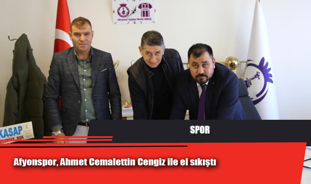 Afyonspor, Ahmet Cemalettin Cengiz ile el sıkıştı