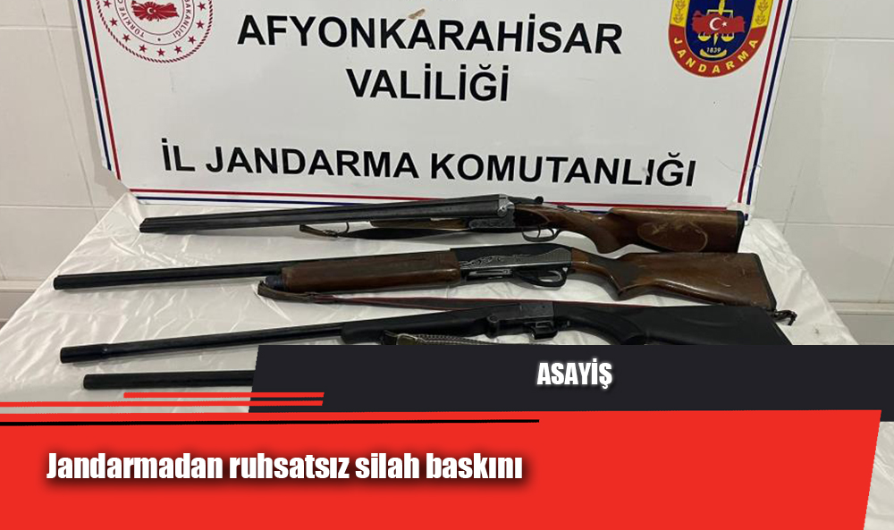 Jandarmadan ruhsatsız silah baskını