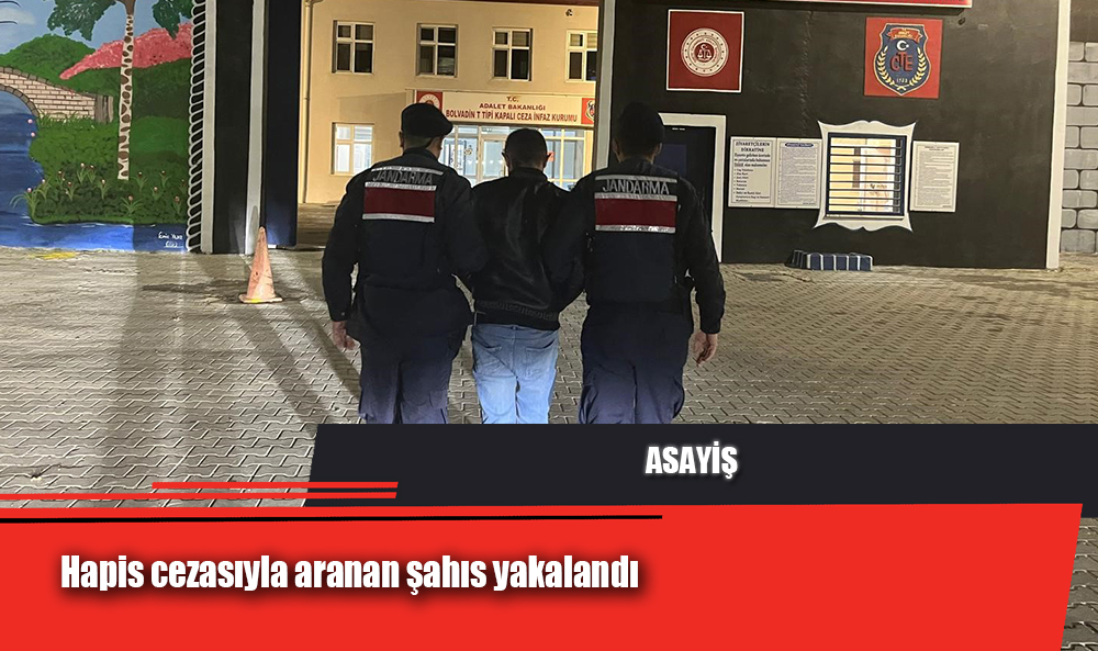 Hapis cezasıyla aranan şahıs yakalandı