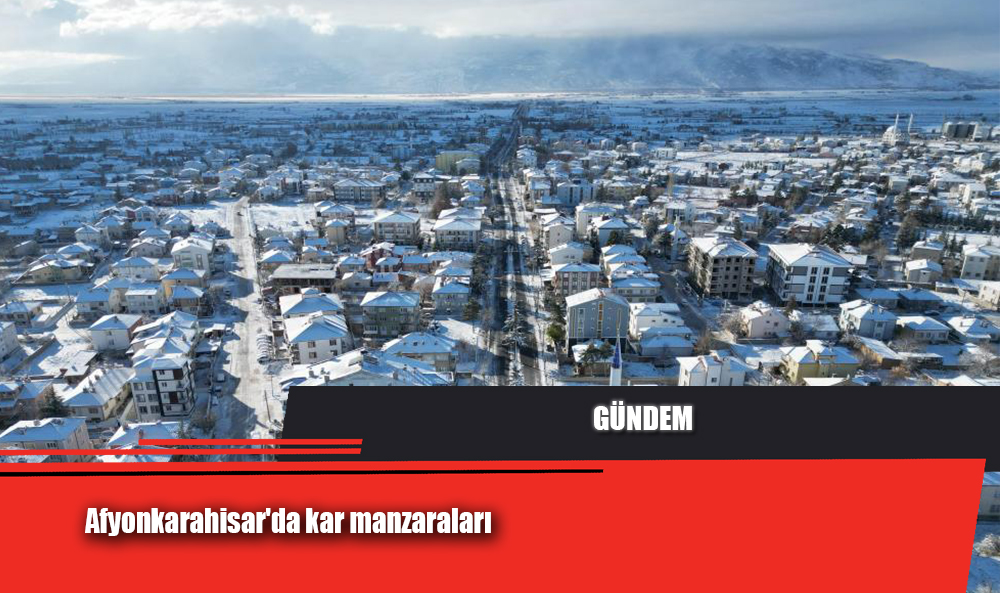 Afyonkarahisar'da kar manzaraları