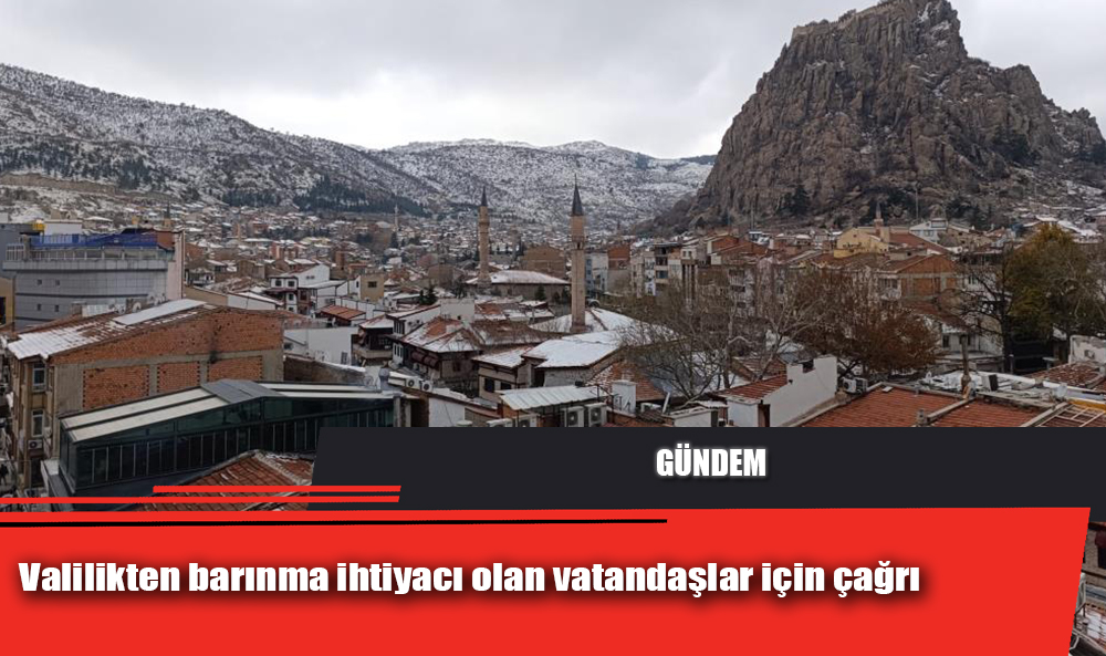 Valilikten barınma ihtiyacı olan vatandaşlar için çağrı