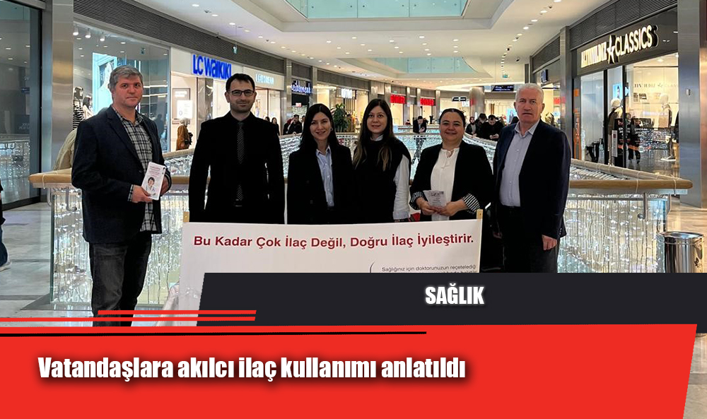 Vatandaşlara akılcı ilaç kullanımı anlatıldı