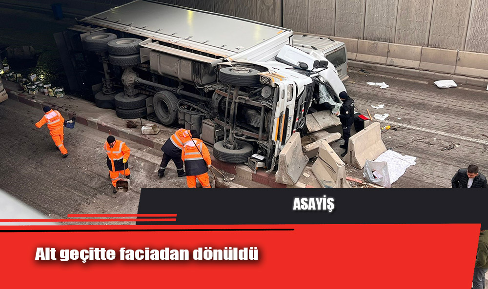 Alt geçitte faciadan dönüldü