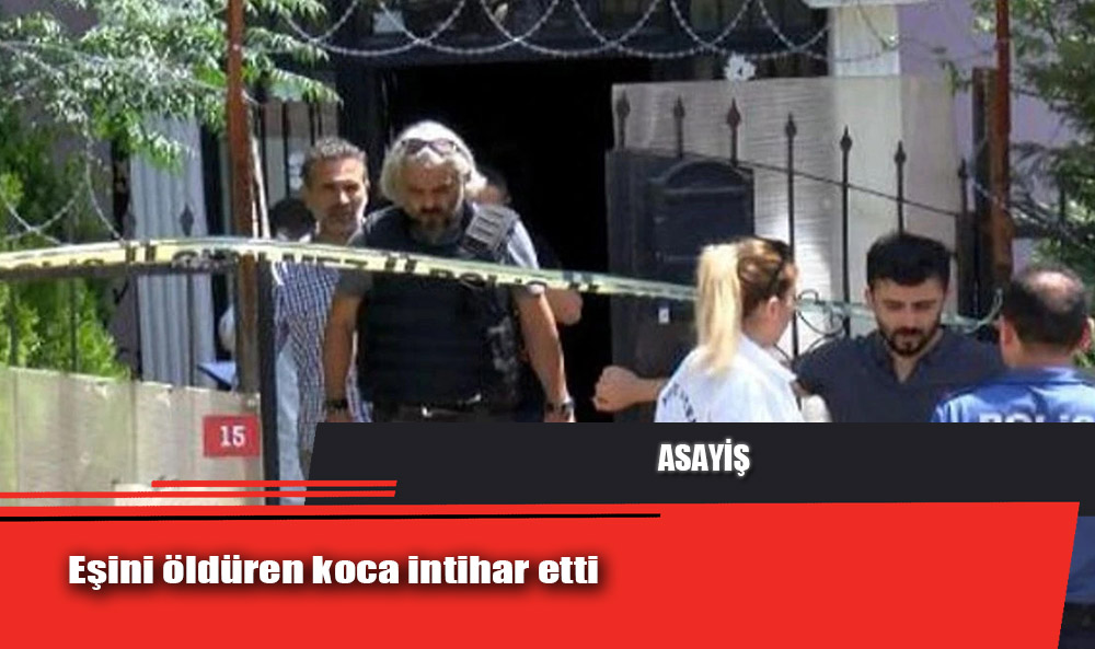 Eşini öldüren koca intihar etti